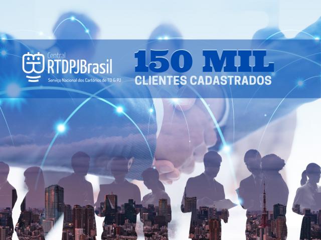 Central RTDPJBrasil ultrapassa a marca de 150 mil clientes cadastrados