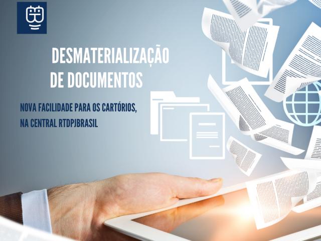 Desmaterialização: mais um serviço da Central RTDPJ para os cartórios