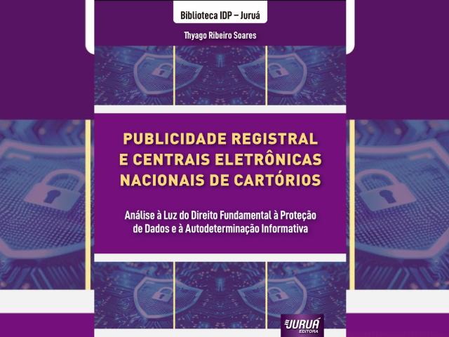 Lançado livro sobre o tema "Publicidade Registral e Centrais Eletrônicas Nacionais de Cartórios" 