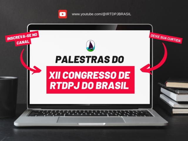 Palestras do XII Congresso de RTDPJ do Brasil estão disponíveis no YouTube do IRTDPJBrasil