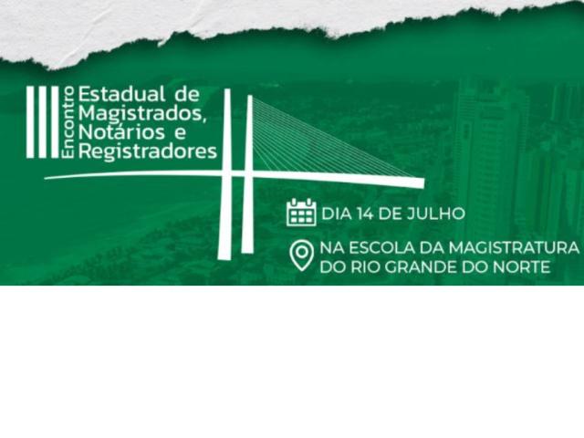Últimos dias para inscrição no III Encontro Estadual de Magistrados, Notários e Registradores do Rio Grande do Norte