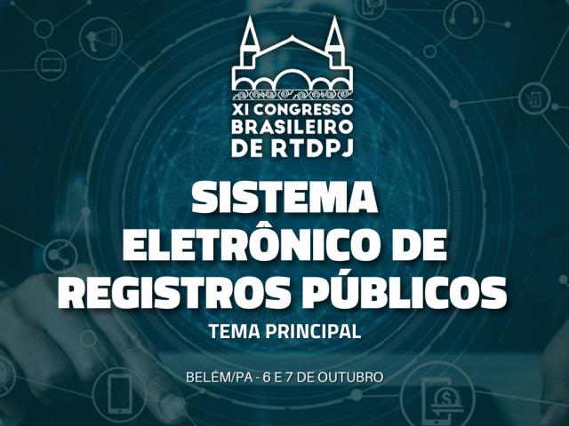 Sistema Eletrônico de Registros Públicos é o tema central do XI Congresso Brasileiro de RTDPJ