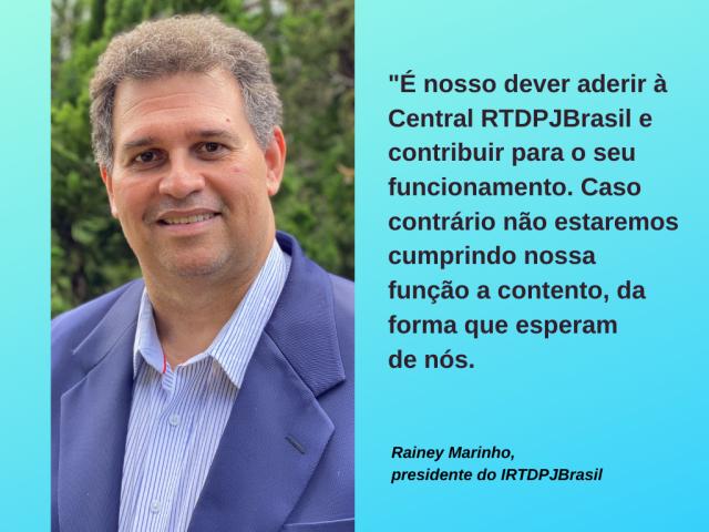 Artigo – “A Central RTDPJ é o nosso maior patrimônio. A sua manutenção é responsabilidade de cada um de nós”. Por Rainey Marinho