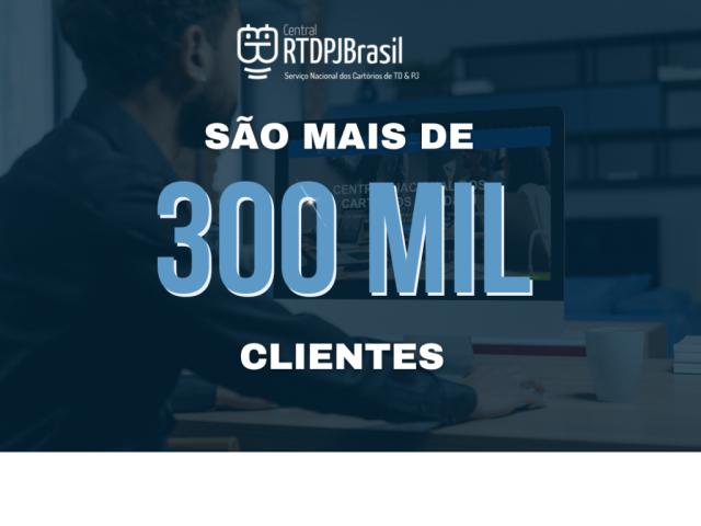 Central RTDPJBrasil ultrapassa 300 mil clientes