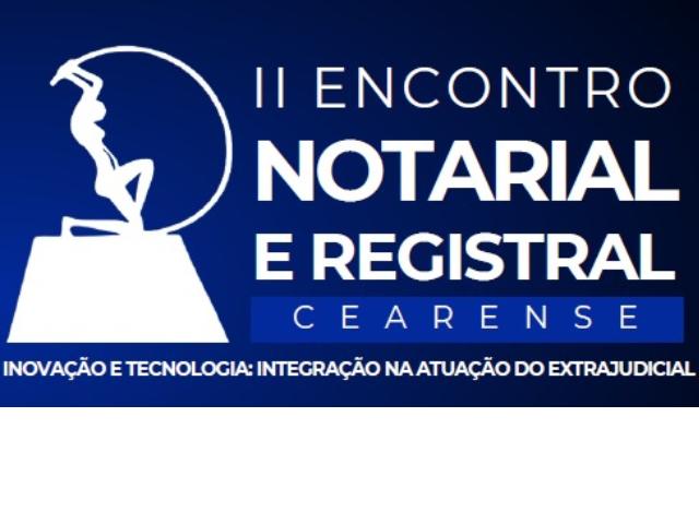 Inicia hoje o II Encontro Notarial e Registral Cearense