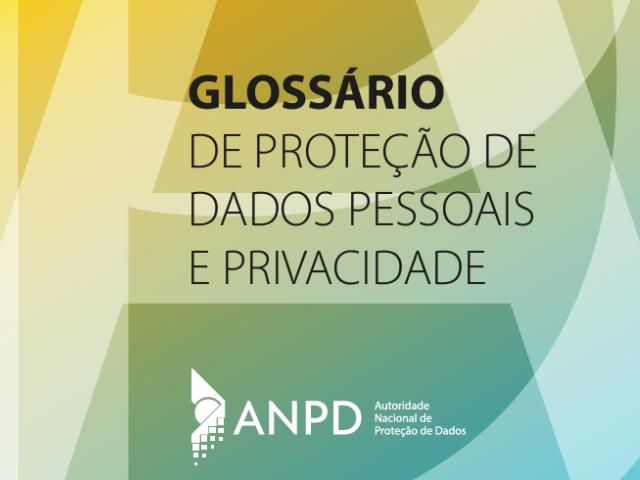 ANPD lança Glossário de Proteção de Dados Pessoais