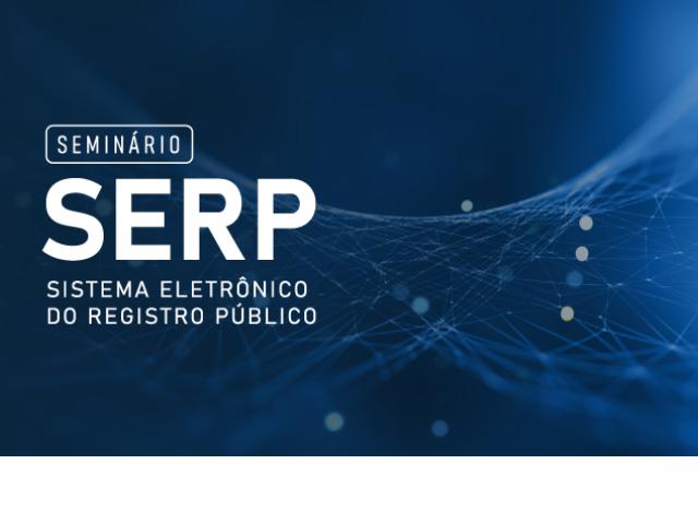 CNJ promove Seminário de lançamento oficial do SERP no próximo dia 22 de março em Brasília
