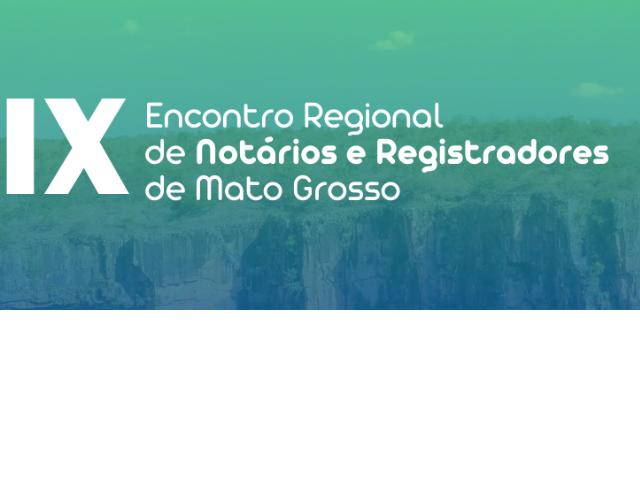IX Encontro Regional de Notários e Registradores de Mato Grosso: evento para profissionais da área